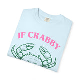 If Crabby please Return To the Beach Unisex Garment-Dyed T-shirt