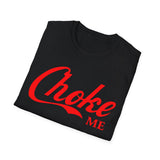 Choke Me Unisex T-Shirt