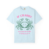 If Crabby please Return To the Beach Unisex Garment-Dyed T-shirt