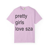 Pretty girls love sza Unisex Garment-Dyed T-shirt