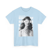 Lana Del Rey Born To Die Unisex Tee / Men T-shirt