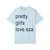 Pretty girls love sza Unisex Garment-Dyed T-shirt