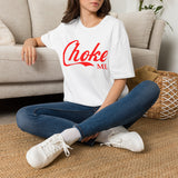 Choke Me Unisex T-Shirt