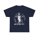 Are We Great Yet Unisex T-shirt Anti ICE