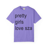 Pretty girls love sza Unisex Garment-Dyed T-shirt