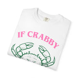 If Crabby please Return To the Beach Unisex Garment-Dyed T-shirt