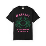 If Crabby please Return To the Beach Unisex Garment-Dyed T-shirt
