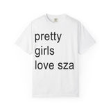 Pretty girls love sza Unisex Garment-Dyed T-shirt