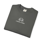 A Little Crabby Unisex Garment-Dyed T-shirt - Geeks Pride