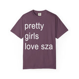 Pretty girls love sza Unisex Garment-Dyed T-shirt