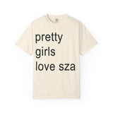 Pretty girls love sza Unisex Garment-Dyed T-shirt
