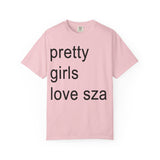 Pretty girls love sza Unisex Garment-Dyed T-shirt