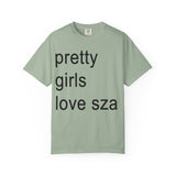 Pretty girls love sza Unisex Garment-Dyed T-shirt