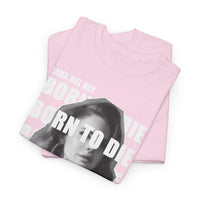 Lana Del Rey Born To Die Unisex Tee / Men T-shirt