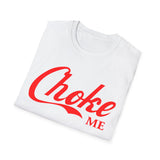 Choke Me Unisex T-Shirt