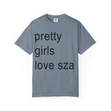 Pretty girls love sza Unisex Garment-Dyed T-shirt