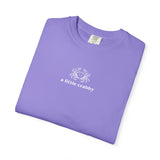 A Little Crabby Unisex Garment-Dyed T-shirt - Geeks Pride