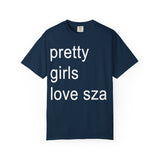 Pretty girls love sza Unisex Garment-Dyed T-shirt