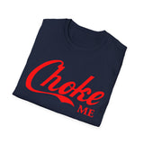 Choke Me Unisex T-Shirt