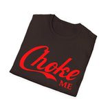 Choke Me Unisex T-Shirt