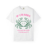 If Crabby please Return To the Beach Unisex Garment-Dyed T-shirt