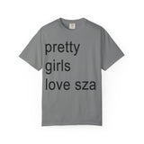 Pretty girls love sza Unisex Garment-Dyed T-shirt