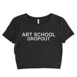 Art School Dropout Women’s Crop Tee / Crop Top