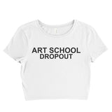 Art School Dropout Women’s Crop Tee / Crop Top