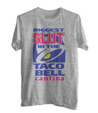 Biggest Slut In the Taco Bell Cantina Unisex T-Shirt
