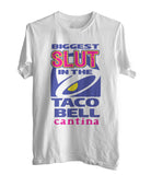Biggest Slut In the Taco Bell Cantina Unisex T-Shirt