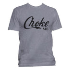 Choke Me Men T-Shirt