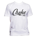 Choke Me Men T-Shirt