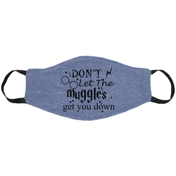 Don't Let Muggles Get You Down Face Mask
