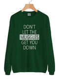 Don't Let Muggles Get You Down Unisex Crewneck Sweatshirt