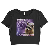 Racoon Existing? In this economy? Meme Women’s Crop Tee / Crop Top