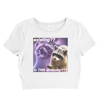 Racoon Existing? In this economy? Meme Women’s Crop Tee / Crop Top