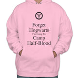 Forget Hogwarts I'm going to Camp Half-Blood 1 Unisex Pullover Hoodie