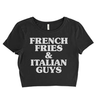 French Fries and Italian Guys Women’s Crop Tee / Crop Top