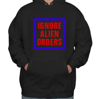 Ignore Alien Orders Unisex Pullover Hoodie