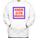 Ignore Alien Orders Unisex Pullover Hoodie