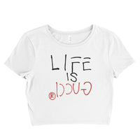 Life is Gucci Women’s Crop Tee