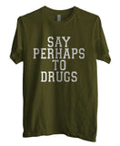 Say Perhaps To Drugs Men T-Shirt