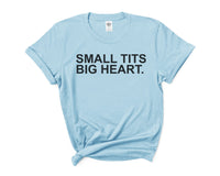Small Tits Big Heart Women T-shirt Tee