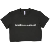 Babette ate oatmeal Gilmore Girls Women’s Crop Tee / Crop Top