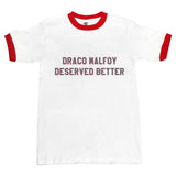 Draco Malfoy Deserved Better Ringer T-Shirt