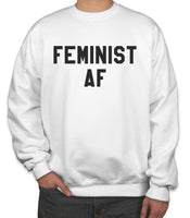 Feminist AF Unisex Sweatshirt