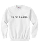 I'm Not a Rapper Unisex Sweatshirt