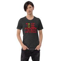 To Be Continued Short-Sleeve Unisex T-Shirt - Geeks Pride