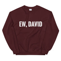 Ew, David Unisex Sweatshirt - Geeks Pride