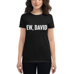 Ew, David Women's short sleeve t-shirt - Geeks Pride